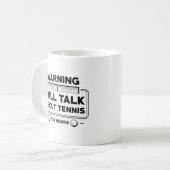 Mug Avertissement Parlera De Tennis Pendant Des Heures (Devant gauche)