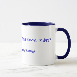 Mug Avez-vous diminué le monde pour sucer aujourd'hui