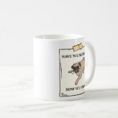 Mug Avez-Vous Vu Le Chien Maintenant Vous Avez Un Anim (Devant droit)