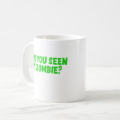 Mug Avez-vous vu mon zombie (Devant gauche)