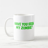 Mug Avez-vous vu mon zombie (Gauche)