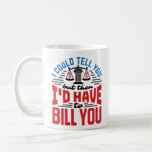 Mug Avocat drôle je pourrais vous dire mais devrai vou