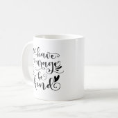 Mug Avoir du courage et être gentil (Devant gauche)