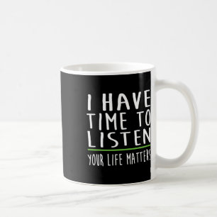 Mug Avoir le temps d'écouter la stigmatisation de sens