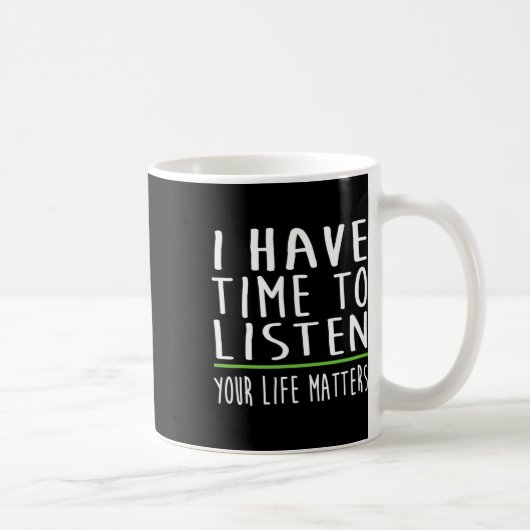 Mug Avoir le temps d'écouter la stigmatisation de sens (Droite)