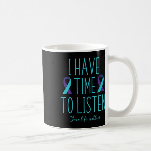 Mug Avoir Le Temps D'Écouter Sensibilisation Au Suicid (Droite)