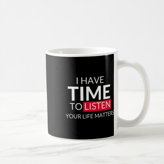 Mug Avoir Le Temps D'Écouter Vos Problèmes De Vie - Su (Droite)