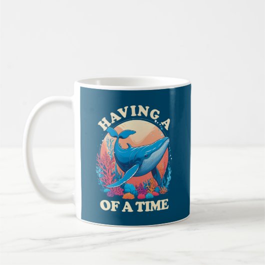 Mug Avoir une baleine de temps - Citation amusante (Gauche)