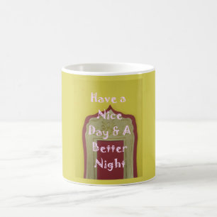 Mug Avoir une Bonne Journée & une Meilleure Nuit Image