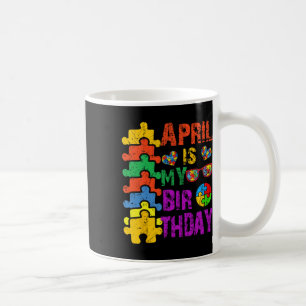 Mug Avril Est Mon Anniversaire Oui Tout Le Mois Autism