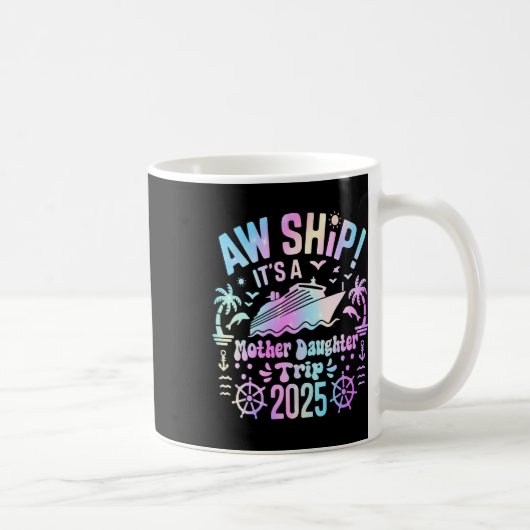 Mug Aw Ship It's Our Mother Daughter Trip 2025 Matchin (Droite)