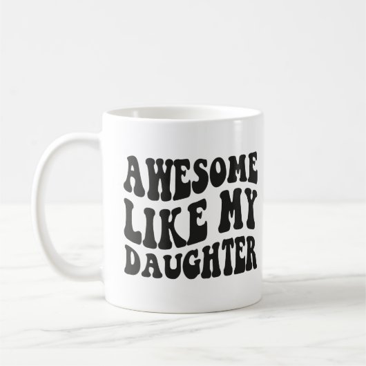 Mug Awesome Comme Ma Fille - Anniversaire Funny Sarcas (Gauche)