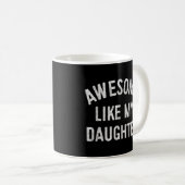 Mug Awesome Comme Ma Fille Fête des pères Papa 1 (Devant droit)