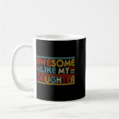 Mug Awesome Like My Daughter For Dad Men Funny Fathers (Gauche)