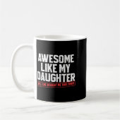 Mug Awesome Like My Daughter Funny Dad Daddy Papa Mom  (Gauche)