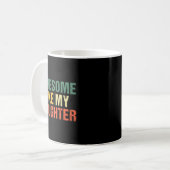 Mug Awesome Like My Daughter Shirt Funny Men Dad Fathe (Devant gauche)