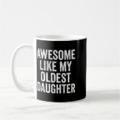 Mug Awesome Like My Oldest Daughter Mother's Day Fathe (Gauche)