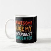 Mug Awesome Like My Youngest Daughter Father’s Day Hum (Gauche)