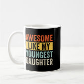 Mug Awesome Like My Youngest Daughter Funny Father's D (Gauche)