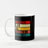 Mug Awesome Like My Youngest Daughter Mother's Day Fat (Gauche)