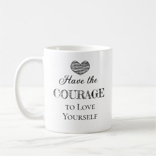 Mug Ayez le courage de vous aimer Personnalisé