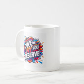 Mug Ayez le jour où vous méritez une citation positive (Devant gauche)