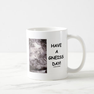 Mug Ayez un jour de gneiss ! (l'humour de géologie ont