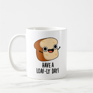 Mug Ayez Une Journée De Pain Drôle Puns