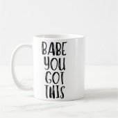 Mug Babe You Got This - Uplifting Motivational Slogan  (Gauche)