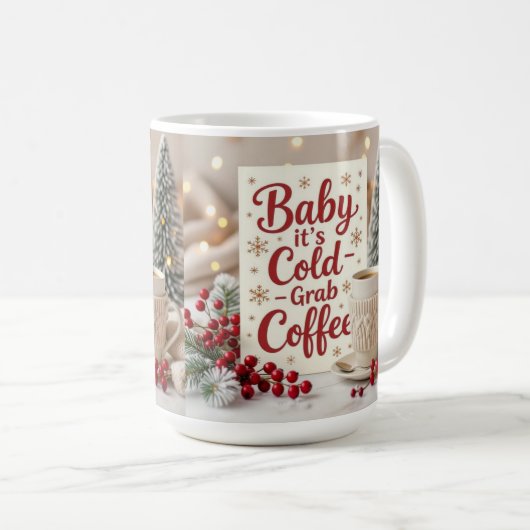 Mug Baby it's cold grab coffee  (Devant droit)