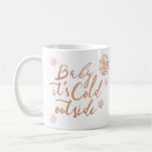 Mug Baby It's Cold Outside Chic Rose Aquarelle Script (Gauche)
