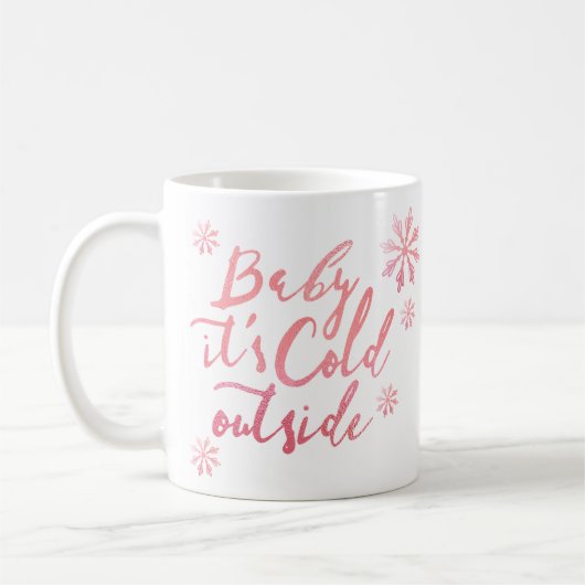 Mug Baby It's Cold Outside Chic Rose Aquarelle Script (Gauche)