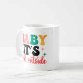 Mug Baby it's cold outside script (Devant gauche)