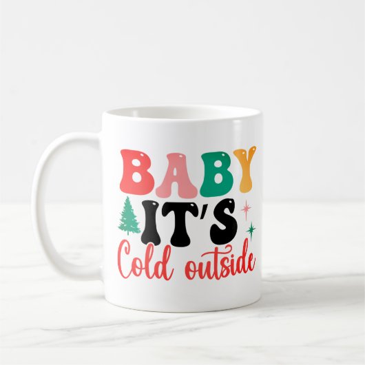 Mug Baby it's cold outside script (Gauche)