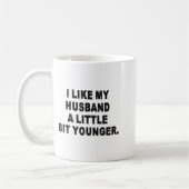 Mug Back I Like My Husband A Little Bit Younger Couple (Gauche)
