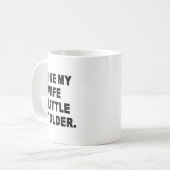 Mug (back) I Like My Wife A Little Bit Older Funny Wif (Devant gauche)