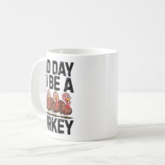 Mug Bad Day To Be A Turkey Funny Thanksgiving  (Devant gauche)