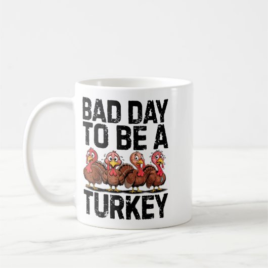 Mug Bad Day To Be A Turkey Funny Thanksgiving  (Gauche)