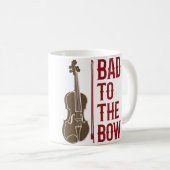 Mug Bad To The Bow Violin Player Violinist Orchestra M (Devant droit)