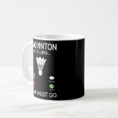 Mug Badminton Appelle Le Déclin Accepter Et Je Dois Y  (Devant gauche)