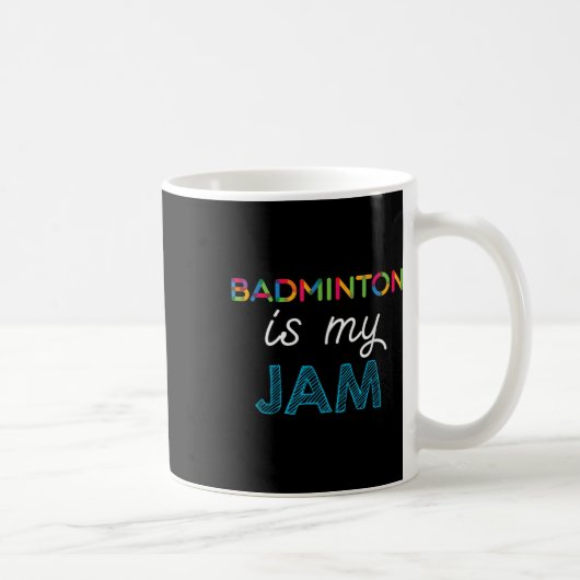 Mug Badminton Est Ma Conception De Bade De Jam (Droite)