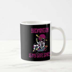 Mug Badminton Est Mon Espace Sûr, Raquette D'Astronaut