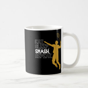 Mug Badminton. Manger. Dormir. Putain. Recommencer.