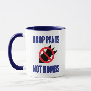 Mug Baisser le pantalon, pas les bombes - Slogan drôle