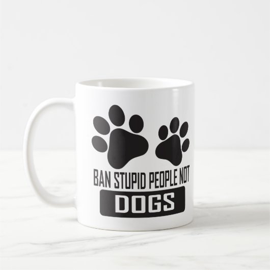 Mug Ban Stupid People Not Dogs, citations drôles amour (Gauche)
