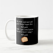 Mug Banana Bread At Work Dude_ Hell Yeah! Funny Meme S (Gauche)