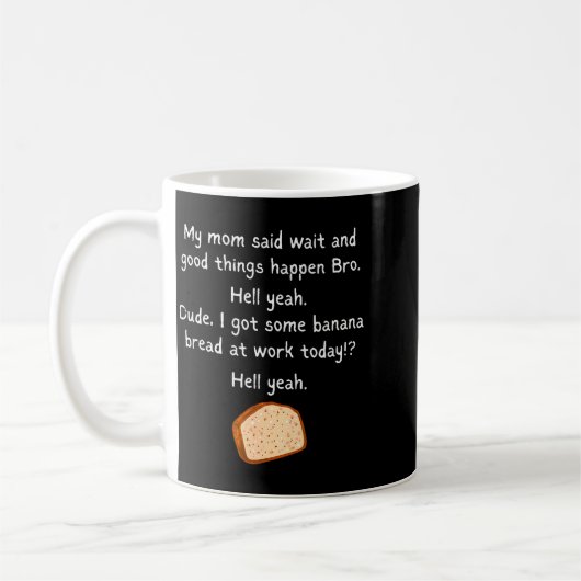Mug Banana Bread At Work Dude_ Hell Yeah! Funny Meme S (Gauche)