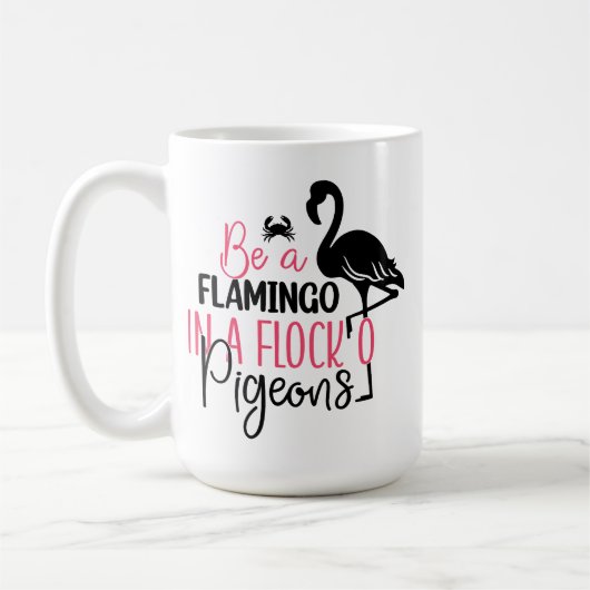 Mug Be A Flamingo In A Flock of Pigeons-27308 (Gauche)