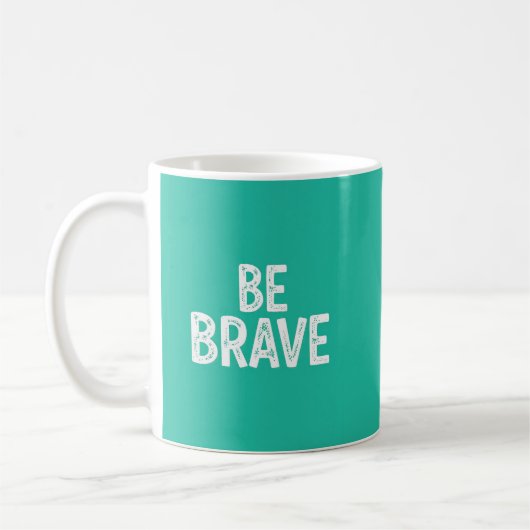 Mug Be brave simple motivational quote (Gauche)