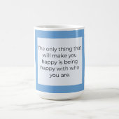 Mug Be happy with who you are (Centre)